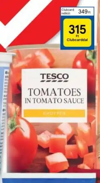 Tesco TESCO TOMATOES IN TOMATO SAUCE ajánlat