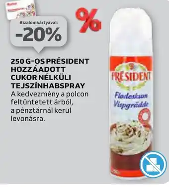 Auchan 250 G-OS PRÉSIDENT HOZZÁADOTT CUKOR NÉLKÜLI TEJSZÍNHABSPRAY ajánlat