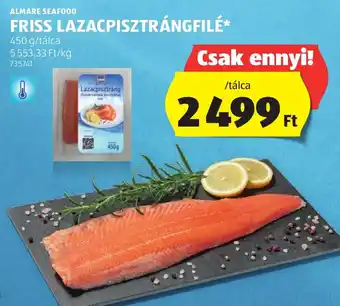 ALDI ALMARE SEAFOOD FRISS LAZACPISZTRÁNGFILÉ 450 g ajánlat