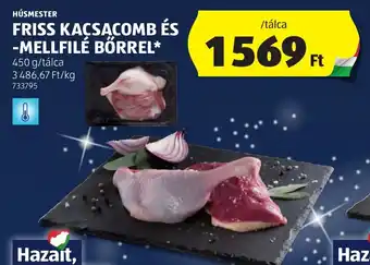 ALDI HÚSMESTER FRISS KACSACOMB ÉS -MELLFILÉ BŐRREL 450 g ajánlat