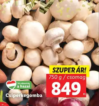 Lidl Csiperkegomba 750g ajánlat