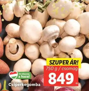 Lidl Csiperkegomba 750g ajánlat