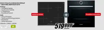 MediaMarkt BOSCH PIF651FC1E INDUKCIÓS FŐZŐLAP HBG675BB1 BEÉPÍTHETŐ SÜTŐ ajánlat