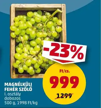 PENNY MAGNÉLKÜLI FEHÉR SZŐLŐ 500g ajánlat