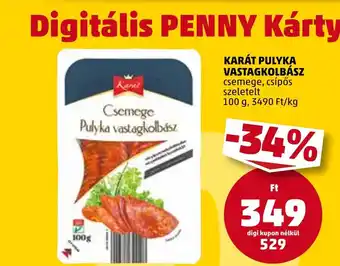PENNY KARÁT PULYKA VASTAGKOLBÁSZ 100g ajánlat