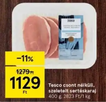 Tesco Tesco csont nélküli, szeletelt sertéskaraj 400 g ajánlat