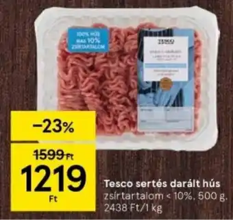 Tesco Tesco sertés darált hús zsírtartalom < 10%, 500 g ajánlat