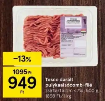 Tesco Tesco daralt pulykaalsócomb-filé zsírtartalom < 7%, 500 g ajánlat
