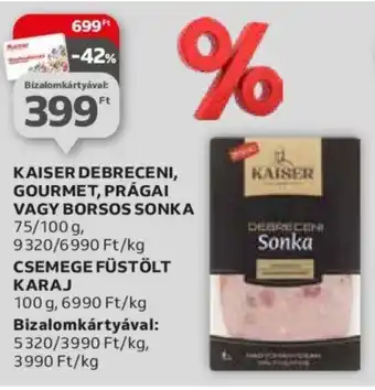 KAISER DEBRECENI, GOURMET, PRÁGAI VAGY BORSOS SONKA 75/100g