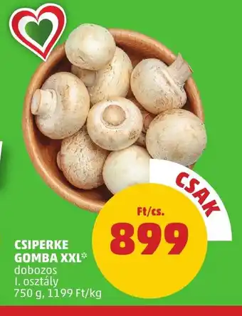 PENNY CSIPERKE GOMBA XXL 750 g ajánlat