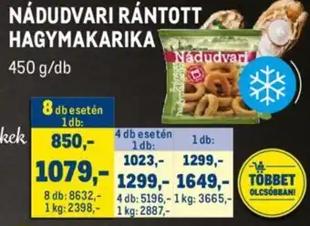 Metro NÁDUDVARI RÁNTOTT HAGYMAKARIKA 450 g/db ajánlat