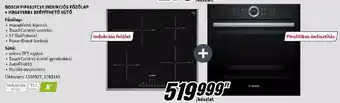 Media Markt BOSCH PIF651FC1E INDUKCIÓS FŐZŐLAP + HBG675BB1 BEÉPÍTHETŐ SÜTŐ ajánlat