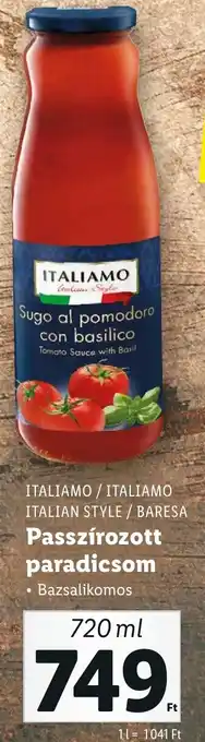 Lidl ITALIAMO / ITALIAMO ITALIAN STYLE/ BARESA Passzírozott paradicsom 720ml ajánlat