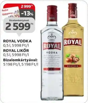 ROYAL VODKA 0,51,5998 Ft/1 ROYAL LIKŐR 0,5l