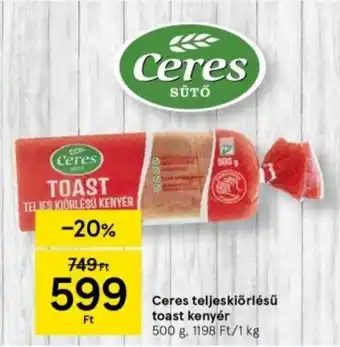 Tesco Ceres teljeskiőrlésű toast kenyér 500 g ajánlat