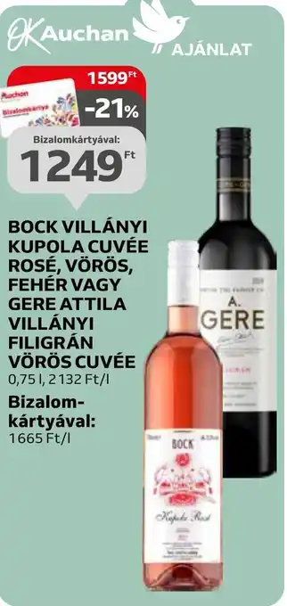 Auchan BOCK VILLÁNYI KUPOLA CUVÉE ROSÉ, VÖRÖS, FEHÉR VAGY GERE ATTILA VILLÁNYI FILIGRÁN VÖRÖS CUVÉE 0,75l ajánlat