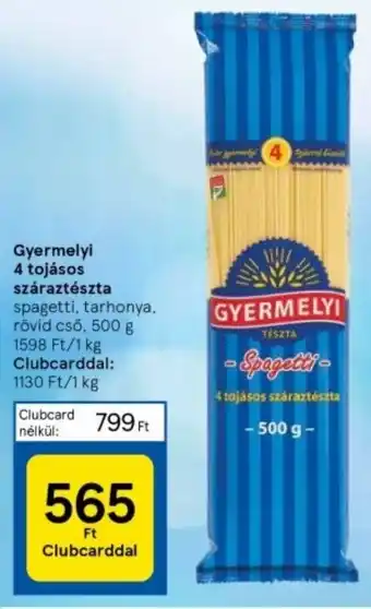 Tesco Gyermelyi 4 tojásos száraztészta spagetti, tarhonya, rövid cső, 500 g ajánlat