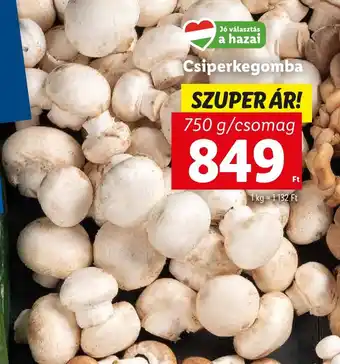 Lidl Csiperkegomba 750g ajánlat