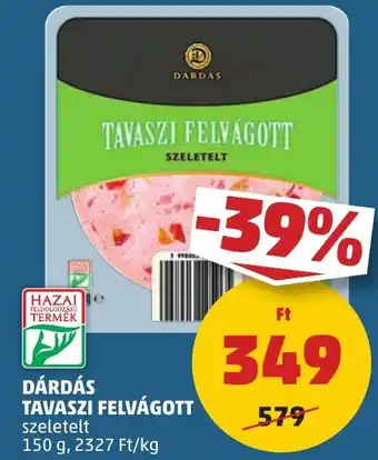 PENNY DÁRDÁS TAVASZI FELVÁGOTT 150g ajánlat