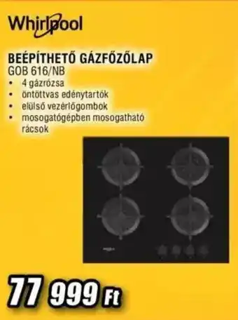 Expert Whirlpool BEÉPÍTHETŐ GÁZFŐZŐLAP GOB 616/NB ajánlat