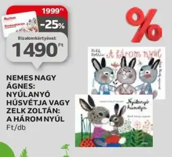 Auchan NEMES NAGY ÁGNES: NYÚLANYÓ HÚSVÉTJA VAGY ZELK ZOLTÁN: A HÁROM NYÚL ajánlat