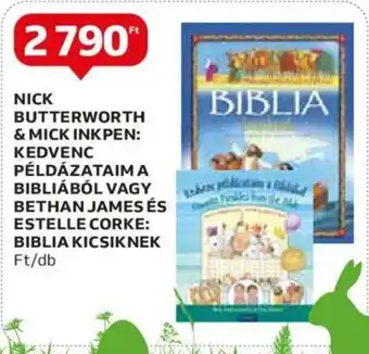 NICK BUTTERWORTH & MICK INKPEN: KEDVENC PÉLDÁZATAIM A BIBLIÁBÓL VAGY BETHAN JAMES ÉS ESTELLE CORKE: BIBLIA KICSIKNEK Ft/db