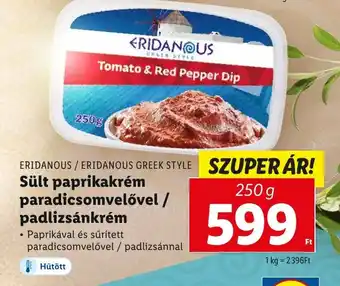Lidl ERIDANOUS, ERIDANOUS GREEK STYLE Sült paprikakrém paradicsomvelővel, padlizsánkrém 250g ajánlat