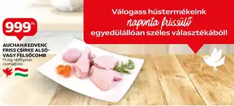 Auchan AUCHAN KEDVENC FRISS CSIRKE ALSÓ-VAGY FELSŐCOMB ajánlat
