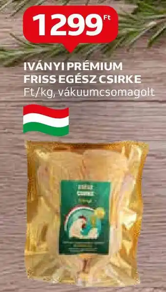 Auchan IVÁNYI PRÉMIUM FRISS EGÉSZ CSIRKE ajánlat