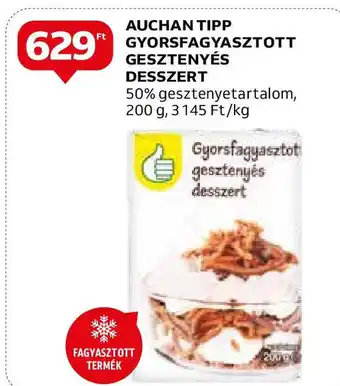 Auchan AUCHAN TIPP GYORSFAGYASZTOTT GESZTENYÉS DESSZERT 200g ajánlat