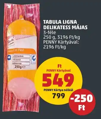 PENNY TABULA LIGNA DELIKATESS MÁJAS 250g ajánlat