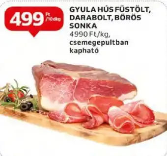 Auchan GYULA HÚS FÜSTÖLT, DARABOLT, BŐRÖS SONKA 10dkg ajánlat