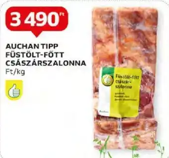 Auchan AUCHAN TIPP FÜSTÖLT FÖTT CSÁSZÁRSZALONNA 1kg ajánlat