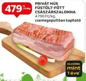 Auchan PRIVÁT HÚS FÜSTÖLT FÖTT CSÁSZÁRSZALONNA 10dkg ajánlat