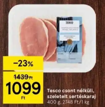 Tesco Tesco csont nélküli, szeletelt sertéskaraj 400g ajánlat