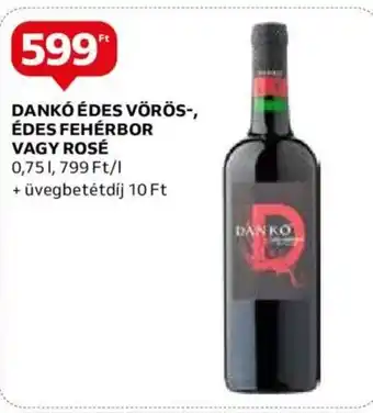 DANKÓ ÉDES VÖRÖS-, ÉDES FEHÉRBOR VAGY ROSÉ 0,75l
