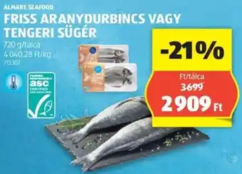 ALDI ALMARE SEAFOOD FRISS ARANYDURBINCS VAGY TENGERI SÜGÉR 720g ajánlat