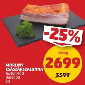 PENNY MORLINY CSÁSZÁRSZALONNA 1kg ajánlat