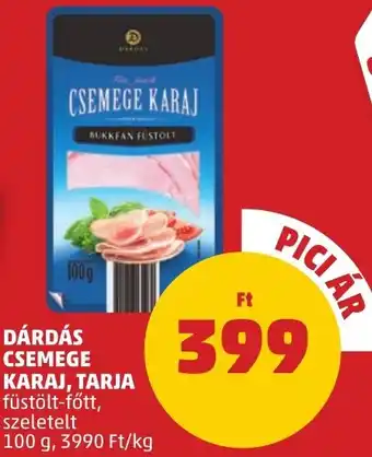 PENNY DÁRDÁS CSEMEGE KARAJ, TARJA 100g ajánlat