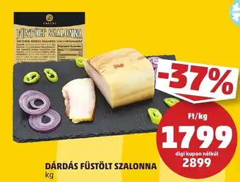 PENNY DÁRDÁS FÜSTÖLT SZALONNA 1kg ajánlat