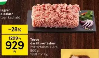 Tesco Tesco darált sertéshús zsírtartalom < 20%. 500 g ajánlat