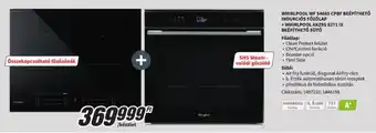 Media Markt WHIRLPOOL WF S4665 CPBF BEÉPÍTHETŐ INDUKCIÓS FŐZŐLAP + WHIRLPOOL AKZ9S 8271 IX BEÉPÍTHETŐ SÜTŐ ajánlat