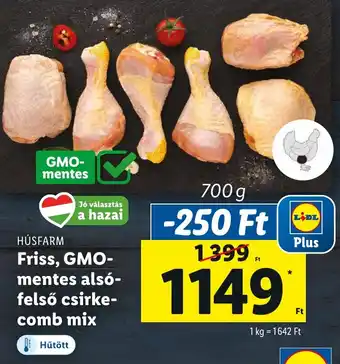 Lidl HÚSFARM Friss, GMO- mentes alsó- felső csirke- comb mix 700g ajánlat