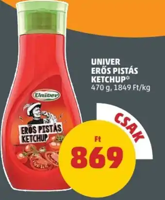 PENNY UNIVER ERŐS PISTÁS KETCHUP 470g ajánlat