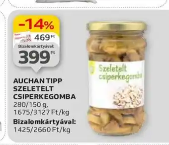 Auchan AUCHAN TIPP SZELETELT CSIPERKEGOMBA 150 g ajánlat