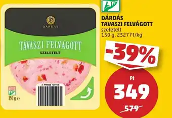 PENNY DÁRDÁS TAVASZI FELVÁGOTT 150g ajánlat