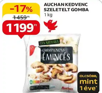Auchan AUCHAN KEDVENC SZELETELT GOMBA 1kg ajánlat