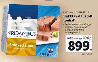 Lidl ERIDANOUS GREEK STYLE Bükkfával füstölt tonhal 104g ajánlat