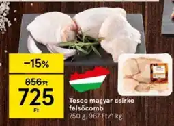 Tesco Tesco magyar csirke felsőcomb 750g ajánlat