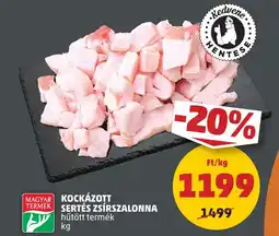 PENNY MAGYAR KOCKÁZOTT SERTÉS ZSÍRSZALONNA 1kg ajánlat